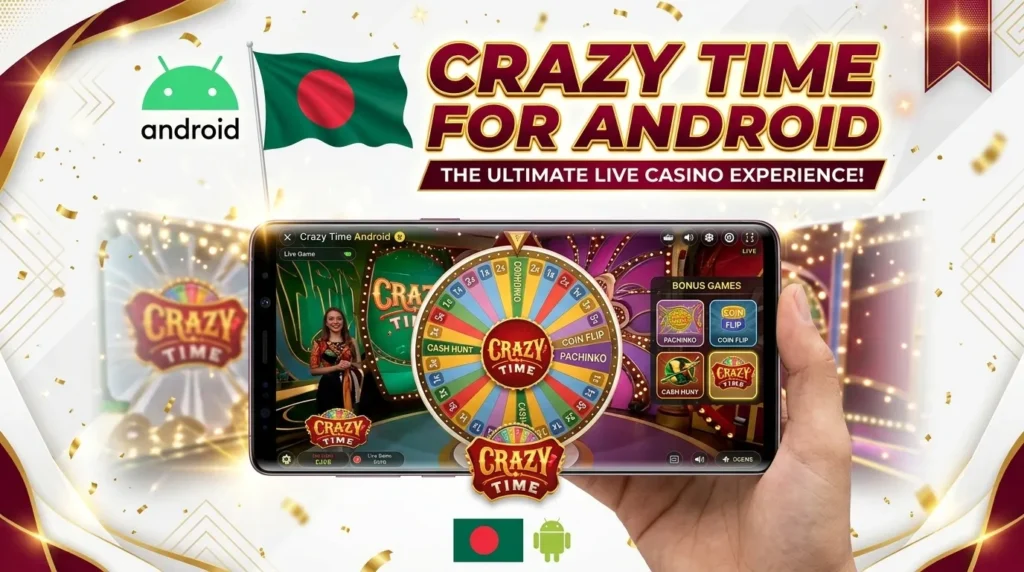 How to get and play Crazy Time on Android - Full Instruction for Bangladeshi Players